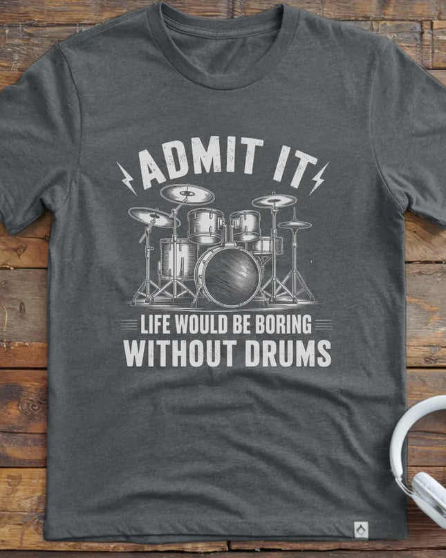 Admit It Drums T-Shirt