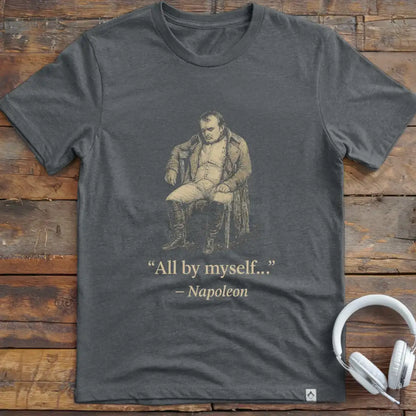 All By Myself T-Shirt