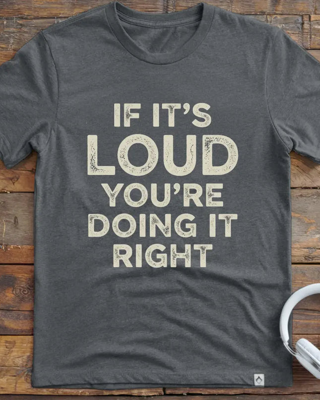 If It's Loud T-Shirt