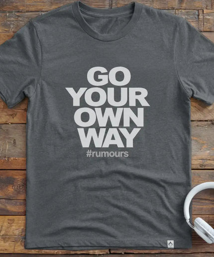 Go Your Own Way T-Shirt