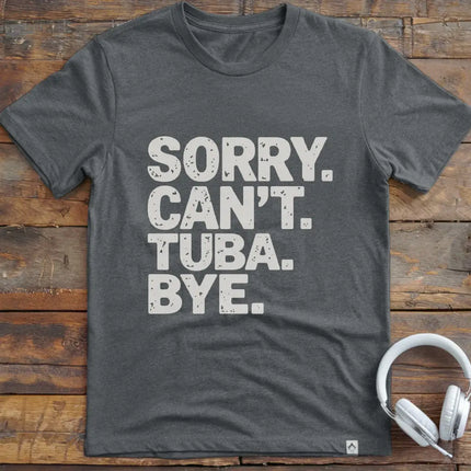 Sorry Can't Tuba T-Shirt