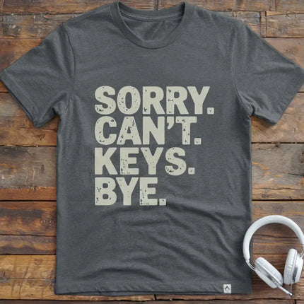 Sorry Can't Keys Bye T-Shirt