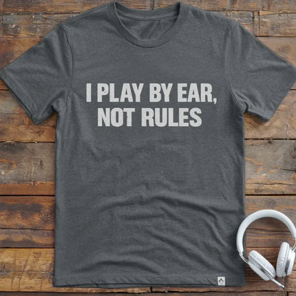 I Play By Ear T-Shirt