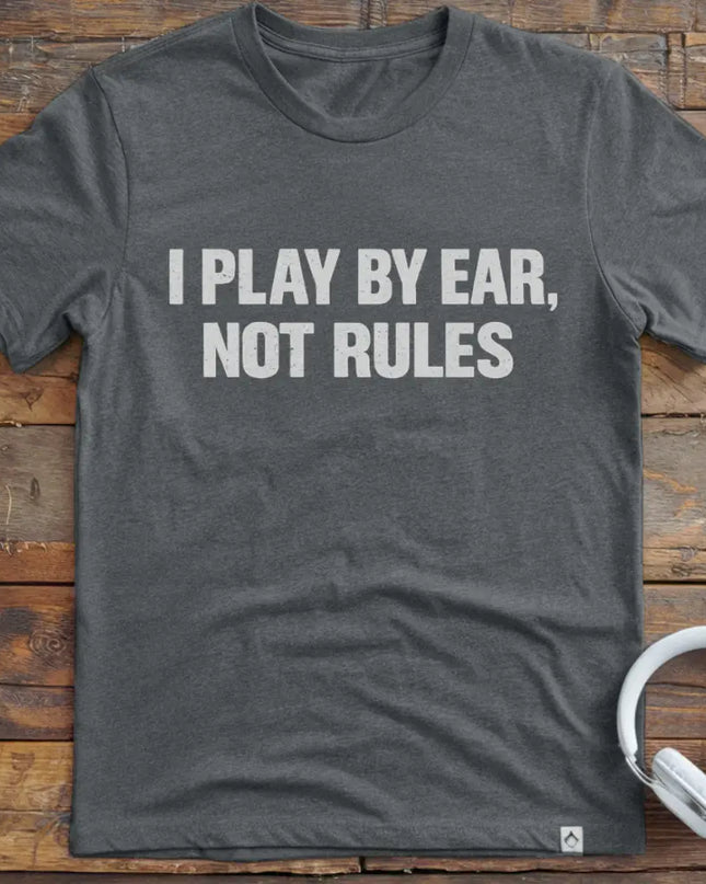 I Play By Ear T-Shirt