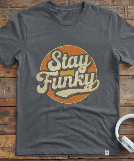 Stay Funky 1 T-Shirt