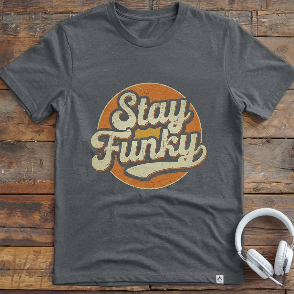 Stay Funky 1 T-Shirt