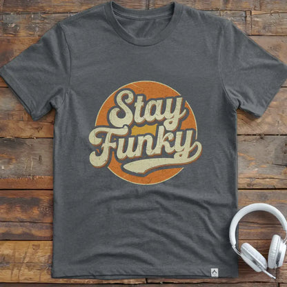 Stay Funky 1 T-Shirt