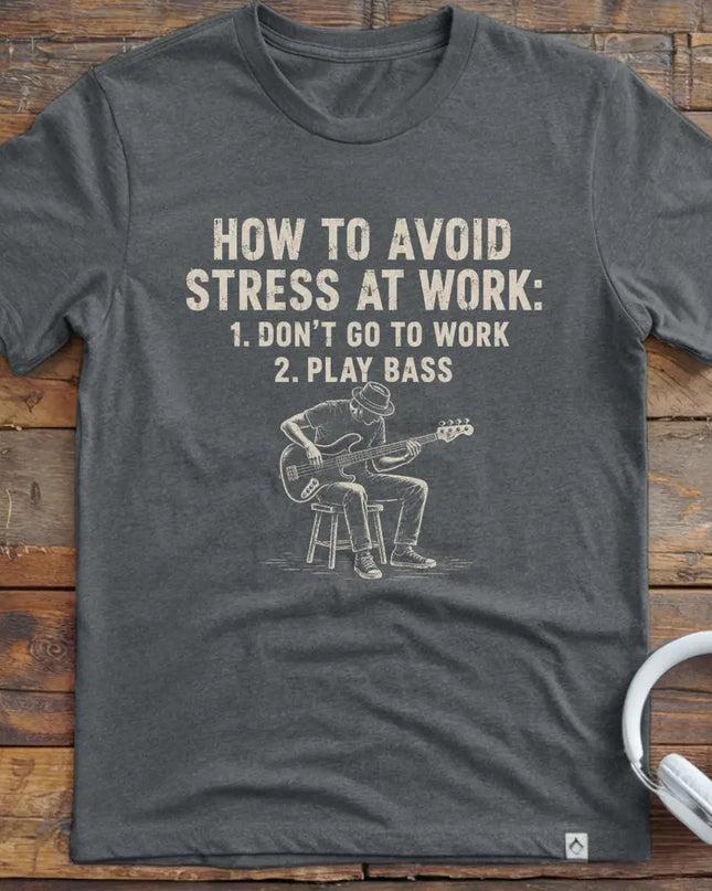 Work Stress Bass T-Shirt