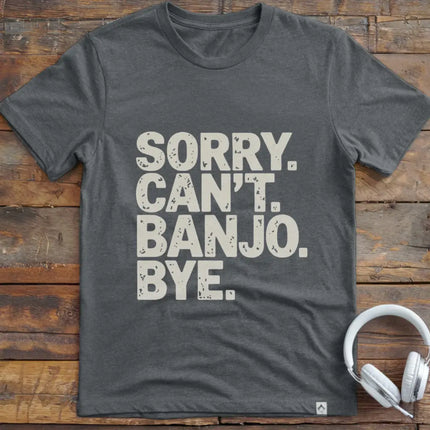 Sorry Can't Banjo T-Shirt