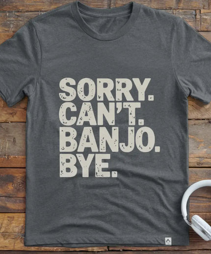 Sorry Can't Banjo T-Shirt