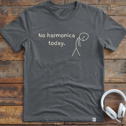 No Harmonica Today T-Shirt