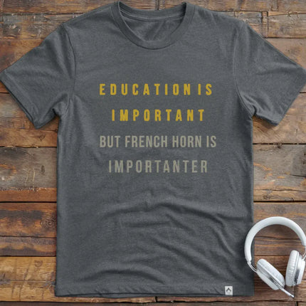 Education is French Horn T-Shirt