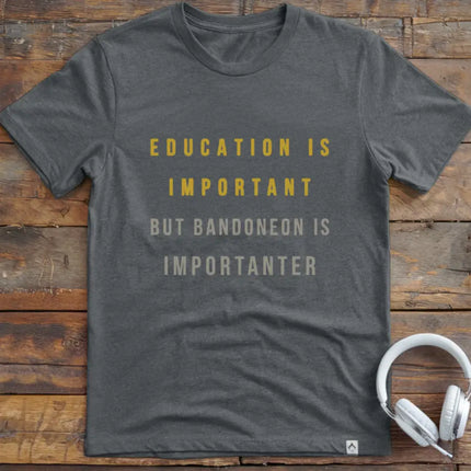 Education is Bandoneon T-Shirt