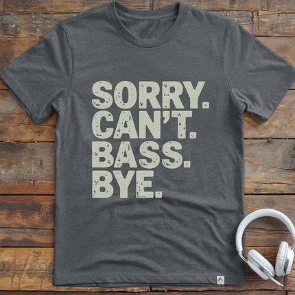 Sorry Can't Bass Bye T-Shirt
