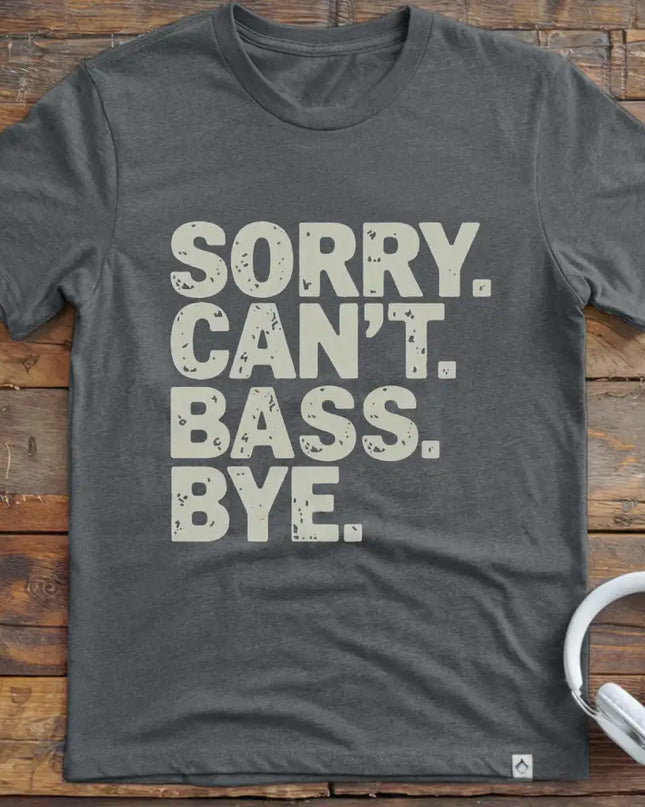 Sorry Can't Bass Bye T-Shirt