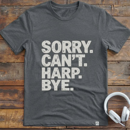 Sorry Can't Harp T-Shirt