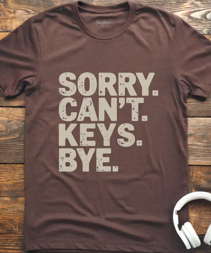 Sorry Can't Keys Bye T-Shirt
