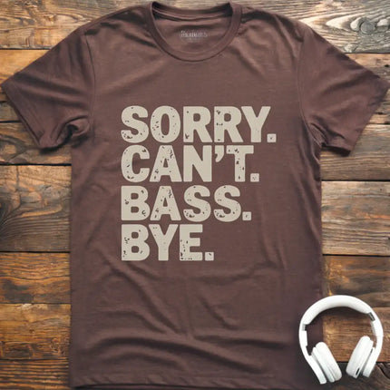 Sorry Can't Bass Bye T-Shirt