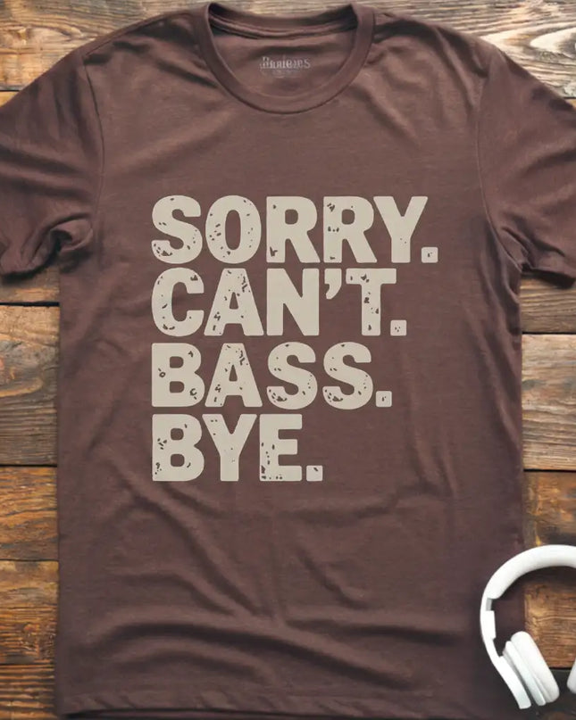 Sorry Can't Bass Bye T-Shirt