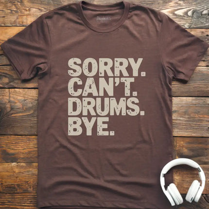 Sorry Can't Drums Bye T-Shirt