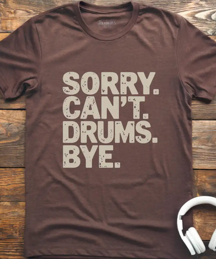 Sorry Can't Drums Bye T-Shirt