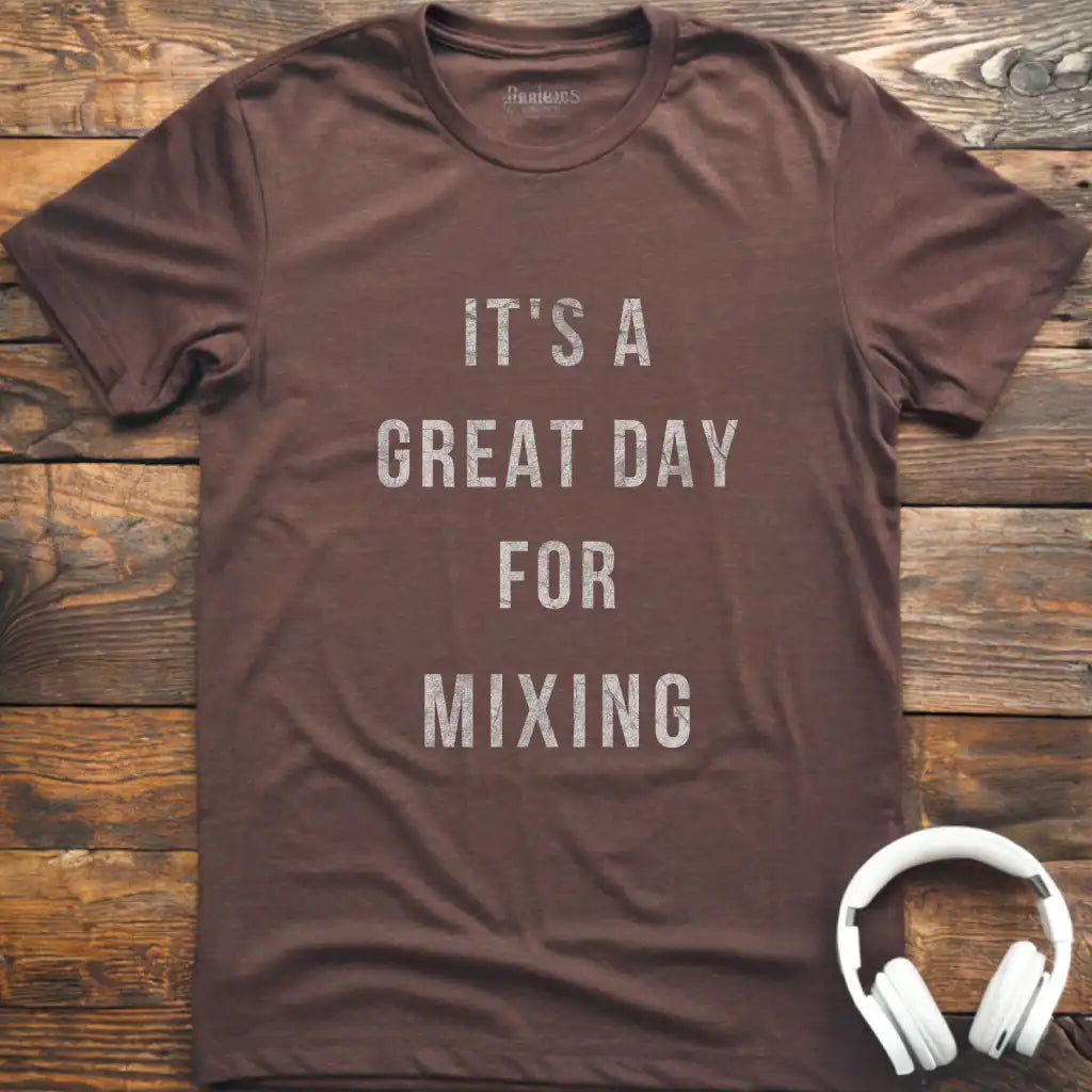 Great Day Mixing T-Shirt