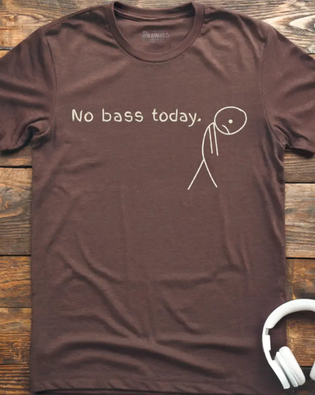 No Bass Today T-Shirt