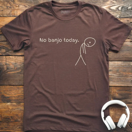 No Banjo Today T-Shirt