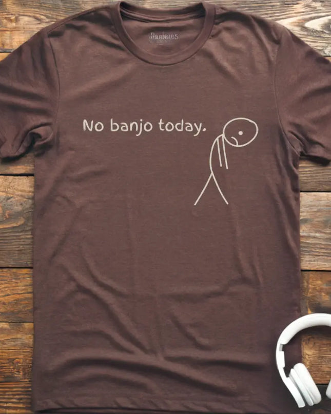 No Banjo Today T-Shirt