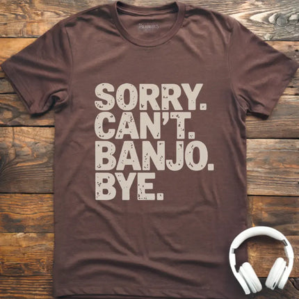 Sorry Can't Banjo T-Shirt