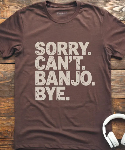 Sorry Can't Banjo T-Shirt