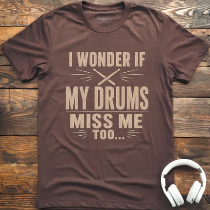 Drums Miss Me T-Shirt