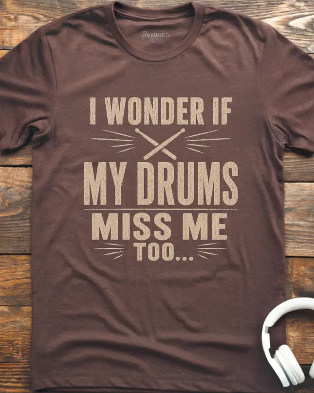 Drums Miss Me T-Shirt
