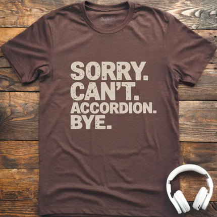 Sorry Can't Accordian T-Shirt