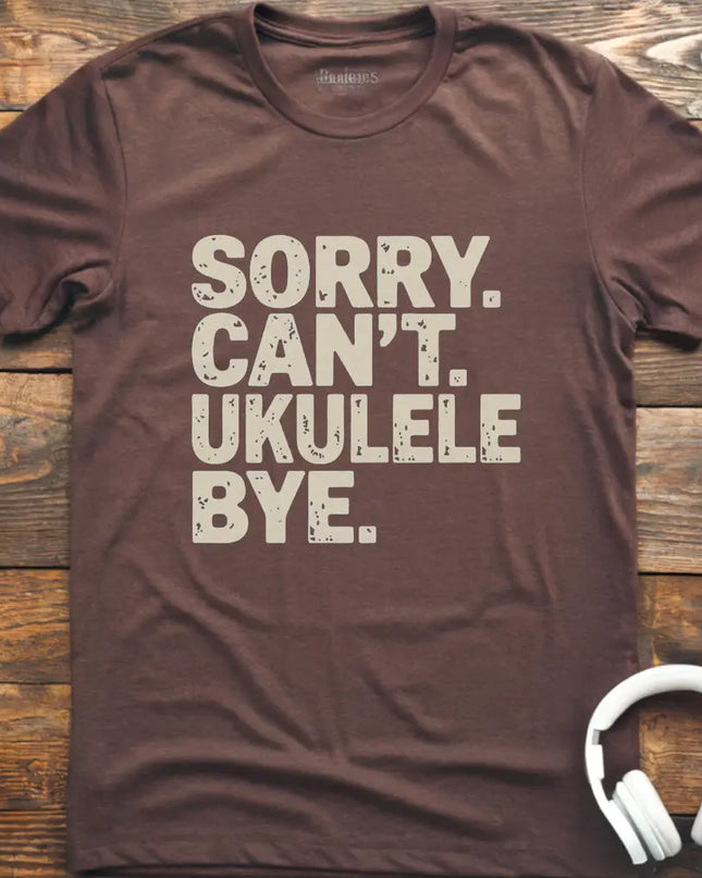 Sorry Can't Ukulele T-Shirt