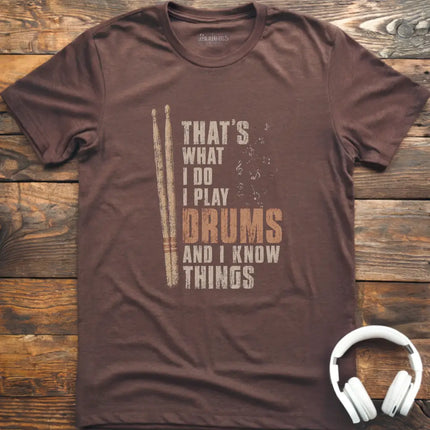 I Know Things Drums T-Shirt