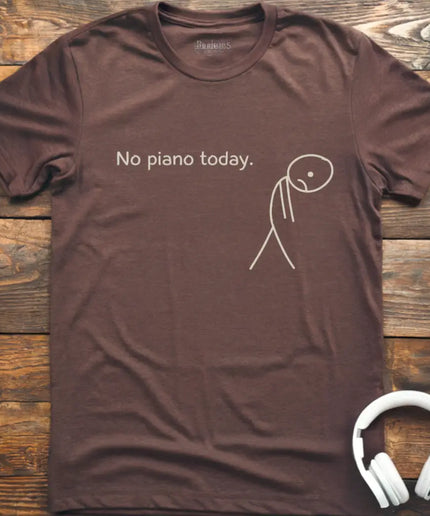No Piano Today T-Shirt