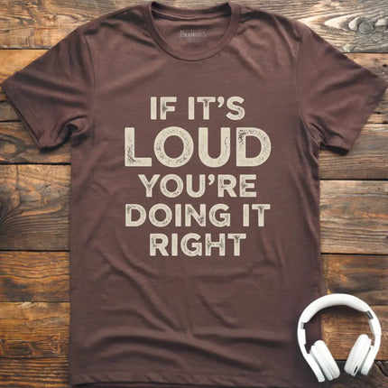 If It's Loud T-Shirt