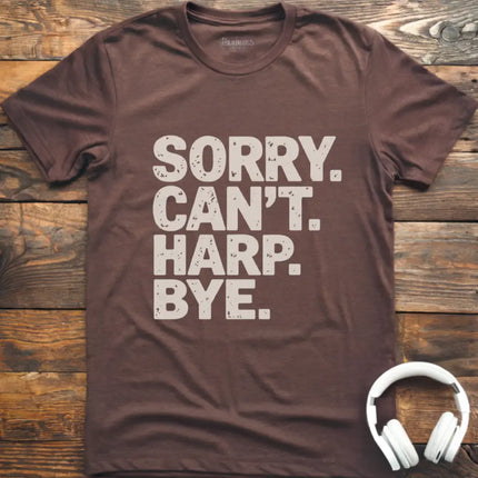 Sorry Can't Harp T-Shirt