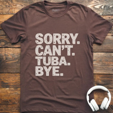 Sorry Can't Tuba T-Shirt