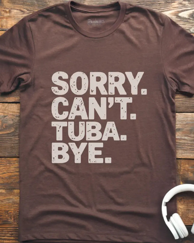 Sorry Can't Tuba T-Shirt