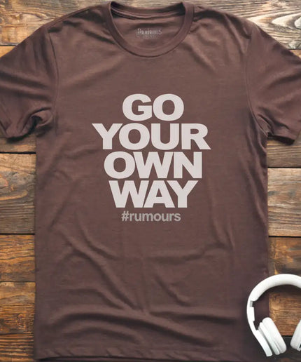 Go Your Own Way T-Shirt