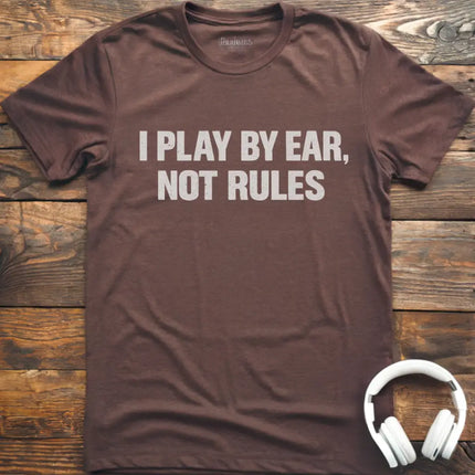 I Play By Ear T-Shirt