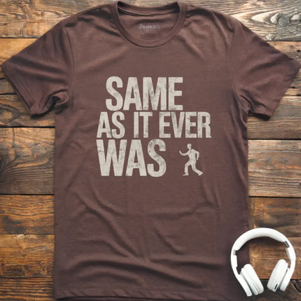 Same As It Was T-Shirt
