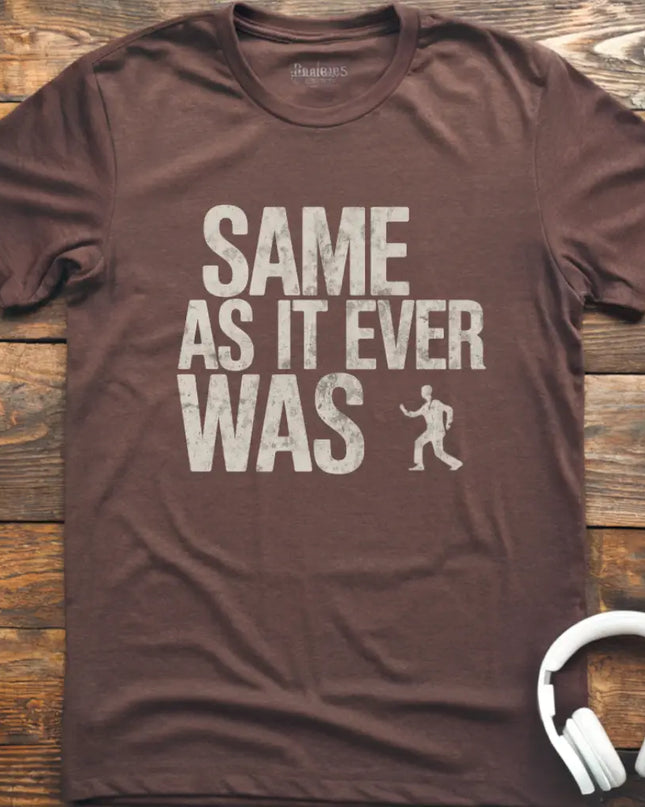 Same As It Was T-Shirt