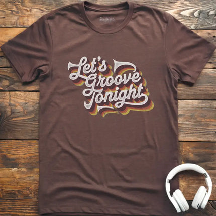 Let's Groove Tonight T-Shirt