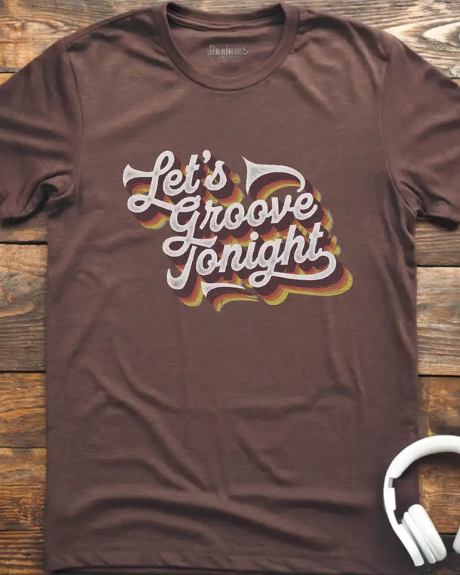 Let's Groove Tonight T-Shirt