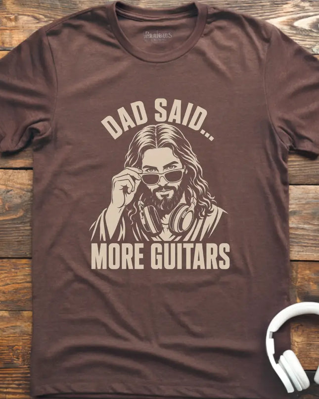 Dad Said More Guitars T-Shirt