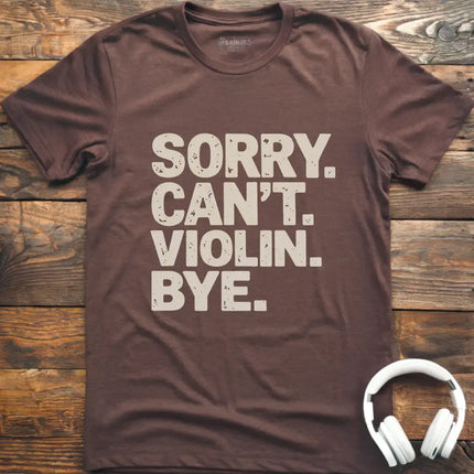 Sorry Can't Violin T-Shirt