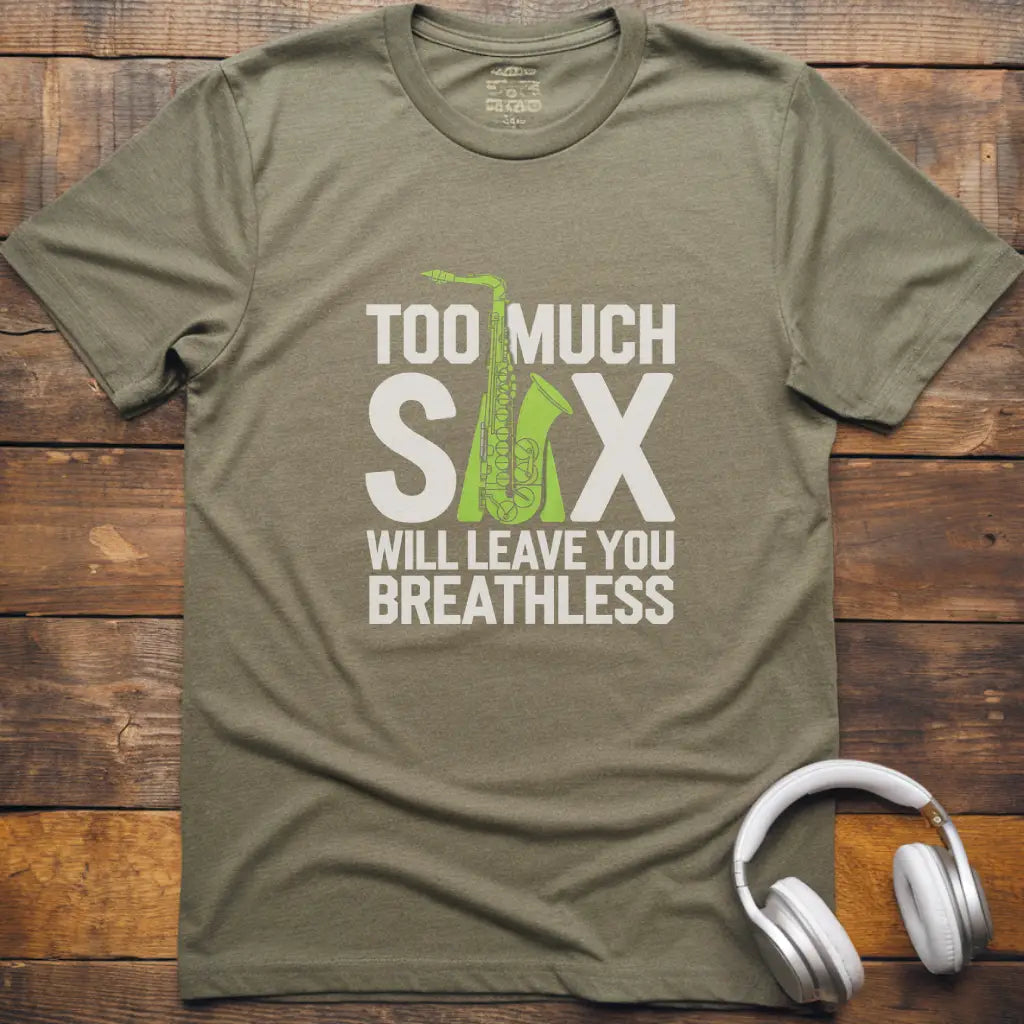 Zu viel Saxophon T-Shirt